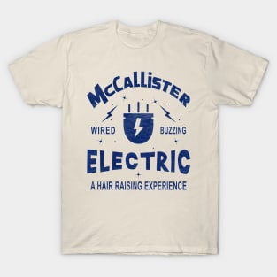 McCallister Electric. Wired, Buzzing, a Hair-Raising Experience T-Shirt